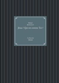 Jésus ! Qui est comme Toi ?
