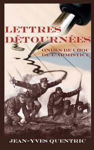 LETTRES DETOURNEES - ONDES DE CHOC DE L'ARMISTICE