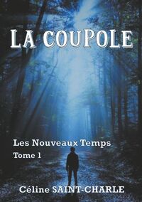 LA COUPOLE - LES NOUVEAUX TEMPS TOME 1