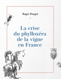 La crise du phylloxéra de la vigne en France