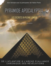 PYRAMIDE APOCALYPSIA LES SECRETS EN PLEINE LUMIERE