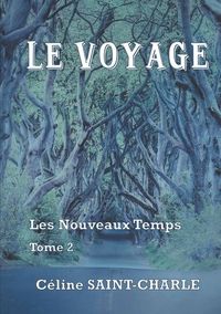 LE VOYAGE - LES NOUVEAUX TEMPS TOME 2