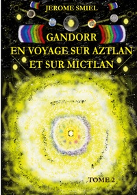 Gandorr En Voyage sur Aztlan Et Sur Mictlan