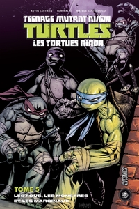 LES TORTUES NINJA - TMNT, T5 : LES FOUS, LES MONSTRES ET LES MARGINAUX