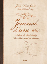 Journal d'une vie. Antoine de Saint-Exupéry , Petit Prince parmi les hommes