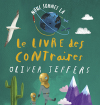 NOUS SOMMES LA  LE LIVRE DES CONTRAIRES