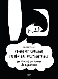COMMENT SURVIVRE EN HOPITAL PSYCHIATRIQUE (EN FUMANT DES TONNES DE CIGARETTES)