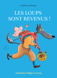 LES LOUPS SONT REVENUS ! (ANTHOLOGIE) - QUATRE HISTOIRES D'IGOR ET LUCAS