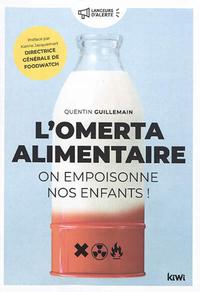 L'OMERTA ALIMENTAIRE. ON EMPOISONNE NOS ENFANTS !