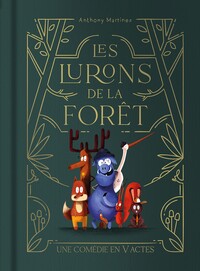 LES LURONS DE LA FORET - UNE COMEDIE EN V ACTES