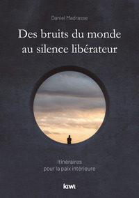 Des bruits du monde au silence libérateur  