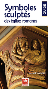 SYMBOLES SCULPTES DES EGLISES ROMANES