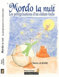Mordo la nuit, les pérégrinations d'un enfant-bulle