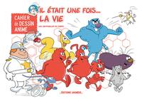 Il était une fois La Vie Cahier de Dessin Animé