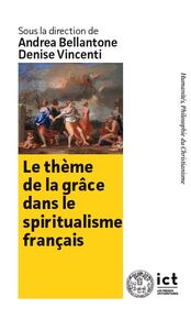 LE THEME DE LA GRACE DANS LE SPIRITUALISME FRANCAIS - PHILOSOPHIE PREMIERE, ESTHETIQUE ET MORALE