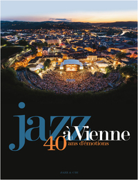 JAZZ A VIENNE 40 ANS D'EMOTIONS