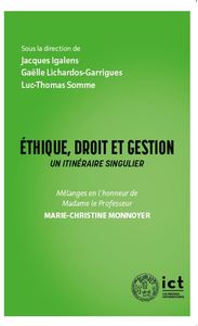 ETHIQUE, DROIT ET GESTION : UN ITINERAIRE SINGULIER - MELANGES EN LHONNEUR DE MME LE PROFESSEUR MARI