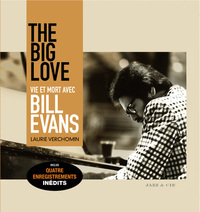 THE BIG LOVE - VIE ET MORT AVEC BILL EVANS