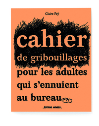 Cahier de Gribouillages pour les adultes qui s'ennuient au bureau