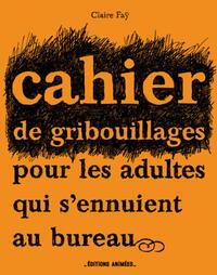 Cahier de Gribouillages pour les adultes qui s'ennuient au bureau