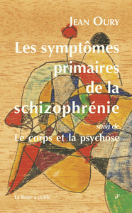 Les Symptômes primaires de la schizophrénie. Cours de psychopathologie (1984-1986)