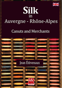 Silk in Auvergne - Rhône-Alpes, canuts and merchants