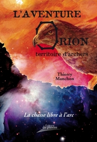 L'aventure Orion, territoires d'archers, la chasse libre à l'arc