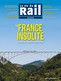 LA VIE DU RAIL MAGAZINE - LA FRANCE INSOLITE. TRESORS ET SECRETS FERROVIAIRES