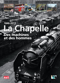 LA CHAPELLE. DES MACHINES ET DES HOMMES 1846-2013