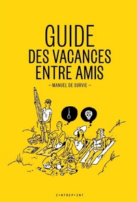 Guide des vacances entre amis -Manuel de survie-