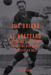 LE BRASSARD - ALEXANDRE VILLAPLANE, CAPITAINE DES BLEUS ET OFFICIER NAZI