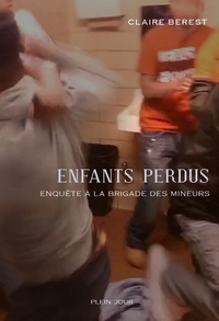 ENFANTS PERDUS - ENQUETE A LA BRIGADE DES MINEURS