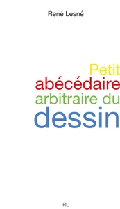  Petit abécédaire arbitraire du dessin