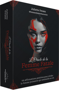L'Oracle de la femme fatale - 64 affirmations positives pour révéler la femme puissante qui sommeille en toi