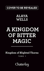 Kingdom of Blighted Thorns - Tome 1 A Kingdom of Bitter Magic