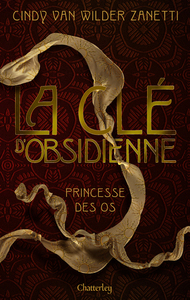 Clé d'Obsidienne - Tome 2 Princesse des os