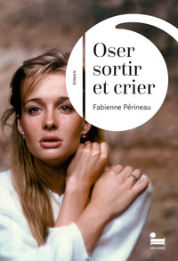 OSER SORTIR ET CRIER