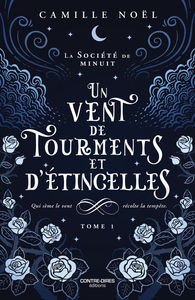 Un vent de tourments et d'étincelles - Tome 01 La société de minuit