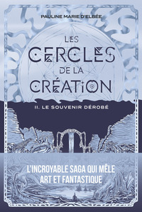 Les Cercles de la création - Tome 2 Le souvenir dérobé