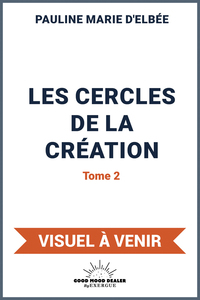 LES CERCLES DE LA CREATION - TOME 2