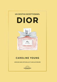 DIOR - UN DESTIN EXCEPTIONNEL