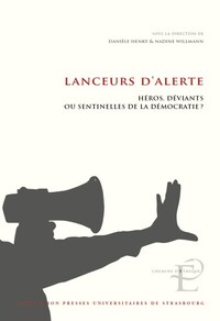 LANCEURS D'ALERTE - HEROS, DEVIANTS OU SENTINELLES DE LA DEMOCRATIE ?