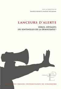 LANCEURS D'ALERTE - HEROS, DEVIANTS OU SENTINELLES DE LA DEMOCRATIE?