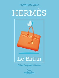 Hermès - Le Birkin - Icônes du luxe