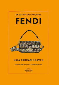 FENDI - UN DESTIN EXCEPTIONNEL