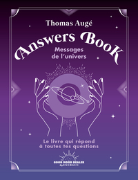 ANSWERS BOOK - MESSAGES DE L'UNIVERS - LE LIVRE QUI REPOND A TOUTES TES QUESTIONS