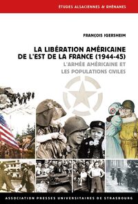 LA LIBERATION AMERICAINE DE L'EST DE LA FRANCE - L'ARMEE AMERICAINE ET LES POPULATIONS CIVILES