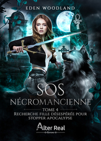 RECHERCHE FILLE DESESPEREE POUR STOPPER L'APOCALYPSE - SOS NECROMANCIENNE - T04