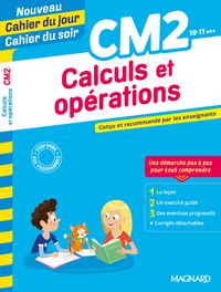 CALCULS ET OPERATIONS CM2 - NOUVEAU CAHIER DU JOUR CAHIER DU SOIR - CONCU ET RECOMMANDE PAR LES ENSE