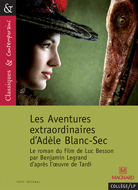 Les Aventures extraordinaires d'Adèle Blanc-sec, le roman du film de Luc Besson - Classiques et Contemporains